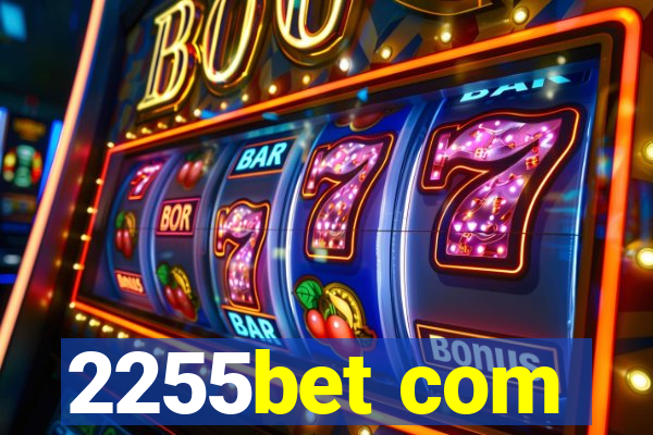 2255bet com